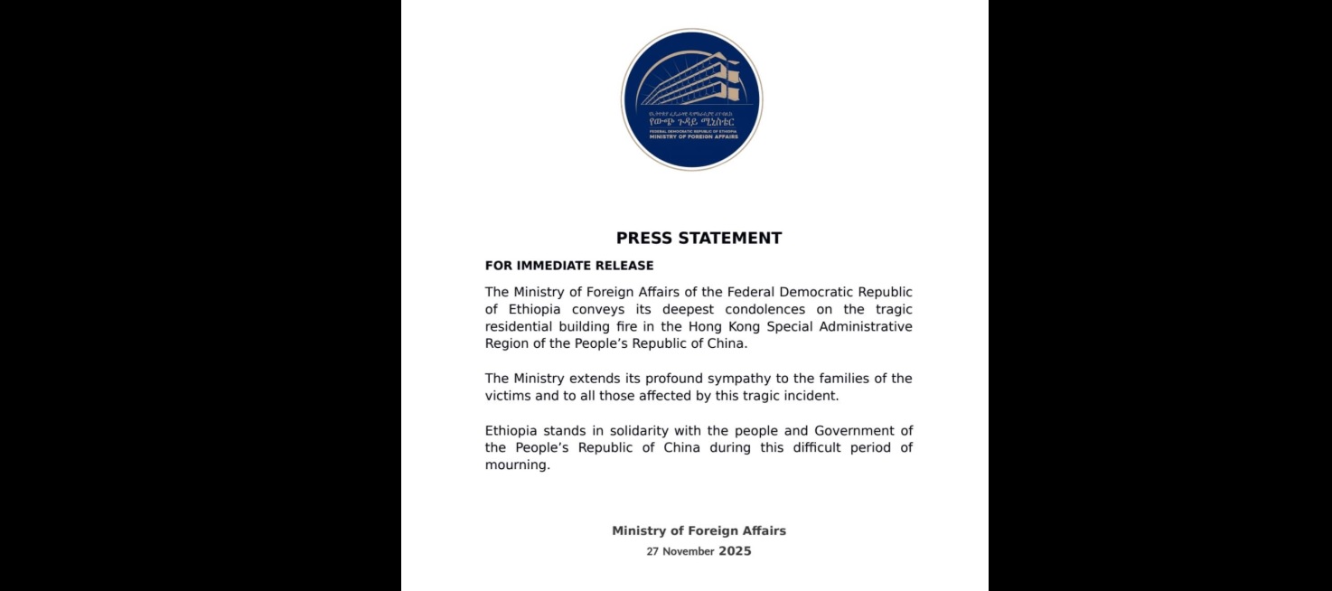 Ethiopia Extends Deepest Condolences to China Following Tragic Hong Kong Fire